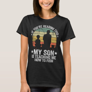 Funny Fishing Joke Dad & Son Gift Idea Fathers Day T-Shirt