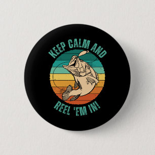 Funny Fishing Keep Calm And Reel em In! - Patience 6 Cm Round Badge