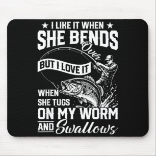 Funny fishing like when bends over but love mouse pad
