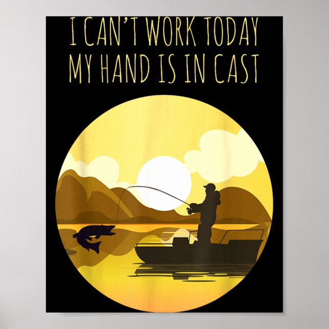 Funny fishing lover can't work arm is in a cast poster (Front)