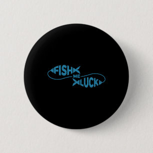 Funny Fishing Luck Fisherman Fish Me Luck  6 Cm Round Badge