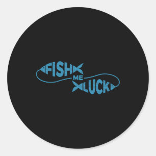 Funny Fishing Luck Fisherman Fish Me Luck Classic Round Sticker