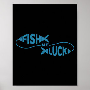 Funny Fishing Luck Fisherman Fish Me Luck Poster
