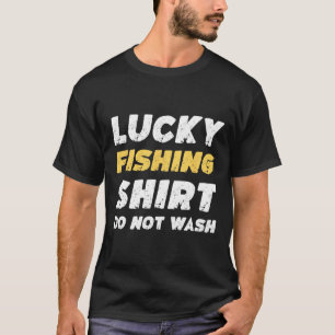 Funny Fishing Lucky Fishing Shirt Do Not Wash 