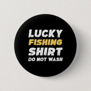Funny Fishing Lucky Fishing Shirt Do Not Wash  6 Cm Round Badge