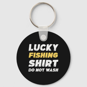 Funny Fishing Lucky Fishing Shirt Do Not Wash Key Ring
