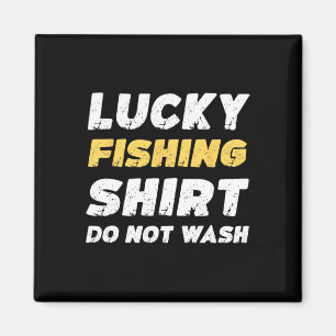 Funny Fishing Lucky Fishing Shirt Do Not Wash  Magnet