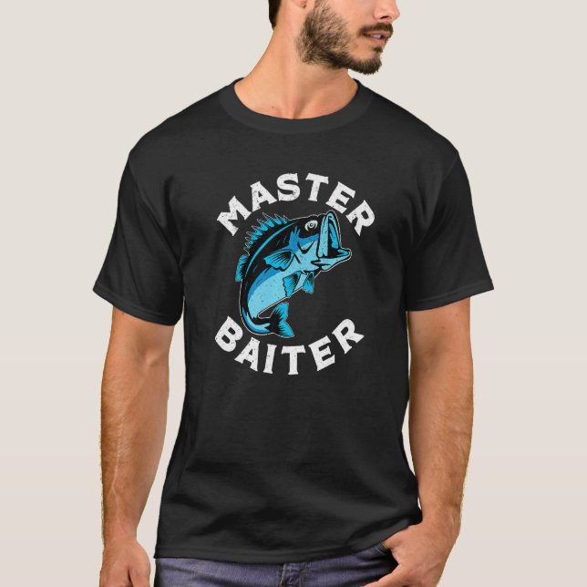Funny Fishing Master Baiter Fisherman Dad Grandpa  T-Shirt (Front)