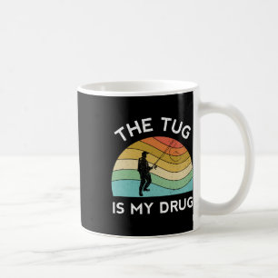 Funny Fishing Men The Tug Is My Drug Women Fisherm Coffee Mug