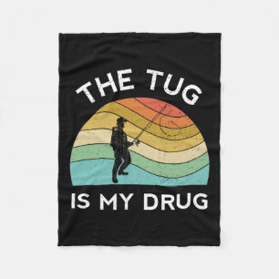 Funny Fishing Men The Tug Is My Drug Women Fisherm Fleece Blanket