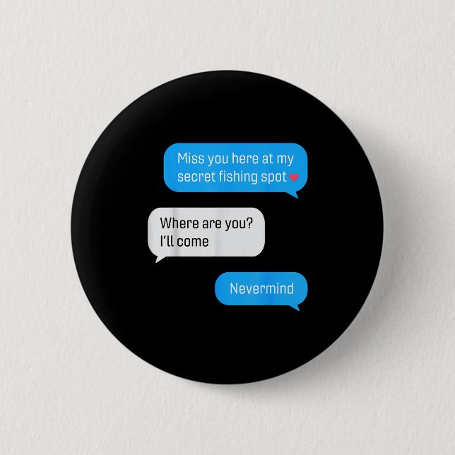 Funny Fishing Message Humor Fisher Gift Dad Father 6 Cm Round Badge (Front)