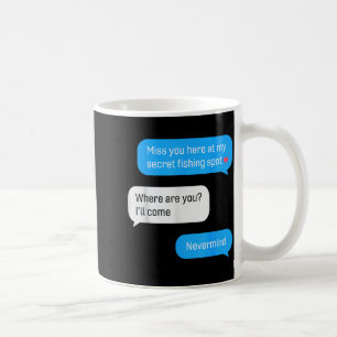 Funny Fishing Message Humor Fisher Gift Dad Father Coffee Mug