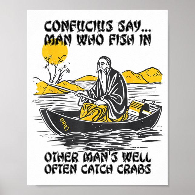 Funny Fishing Quote Confucius Say Fish In Other's  Poster (Front)