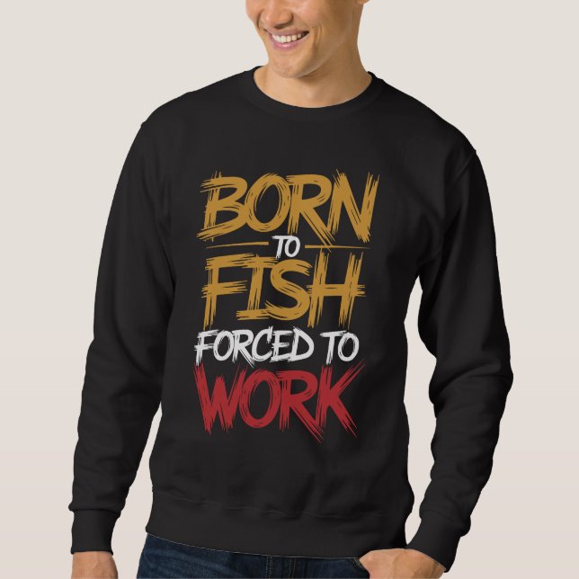 Funny Fishing Quotes Sweatshirt (Front)