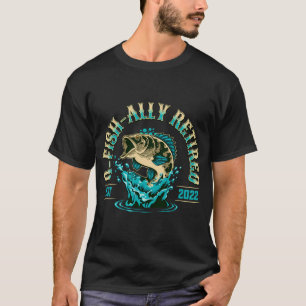 Funny Fishing Retirement: O-Fish-Ally Retired Sinc T-Shirt