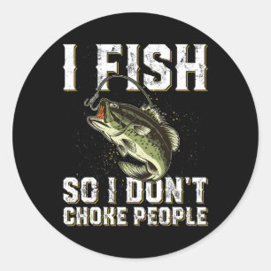 Funny Fishing Saying Men Women Classic Round Sticker