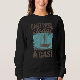 Funny Fishing Sayings Can T Work Today My Arm Is I Sweatshirt