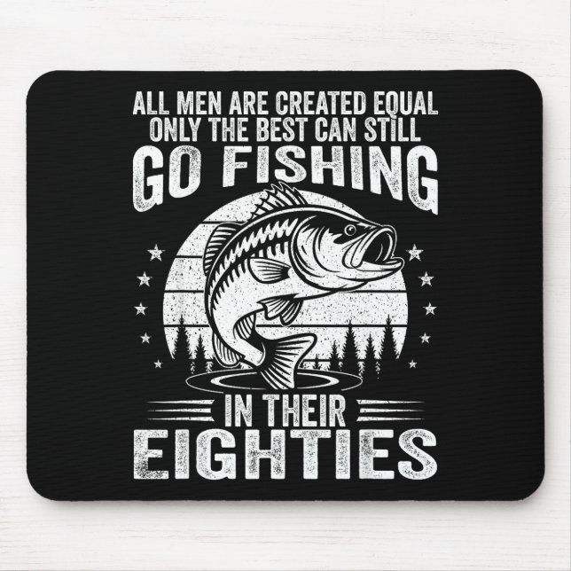 Funny Fishing Sayings For Men In Their Eighties Fi Mouse Pad (Front)