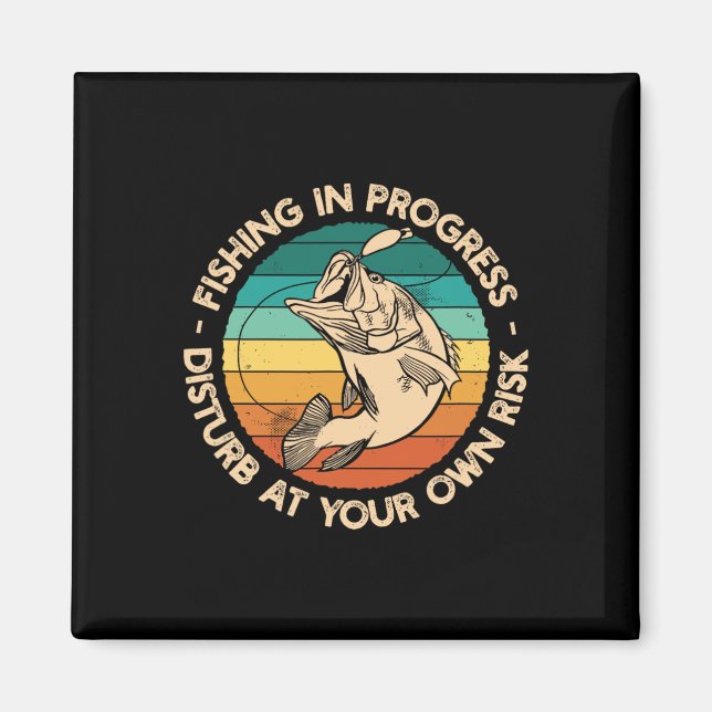 Funny Fishing Shirt Fishing In Progress  Magnet (Front)