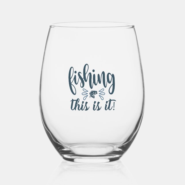 Funny Fishing Shirt with slogan Stemless Wine Glass (Front)