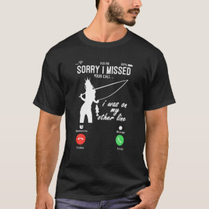 funny fishing shirts Sorry I Missed Your Call Fish