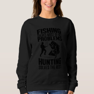 Funny Fishing Solves Most Of My Problems Fishing F Sweatshirt