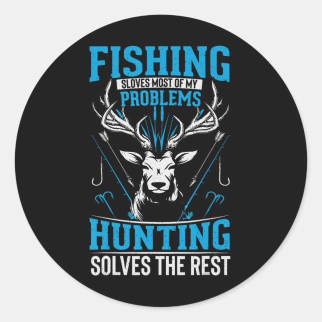 Funny Fishing Solves Most Of My Problems Hunting T Classic Round Sticker (Front)