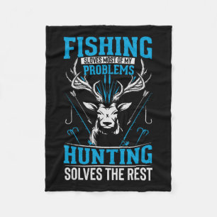 Funny Fishing Solves Most Of My Problems Hunting T Fleece Blanket