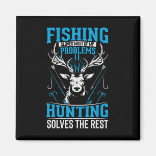 Funny Fishing Solves Most Of My Problems Hunting T Magnet