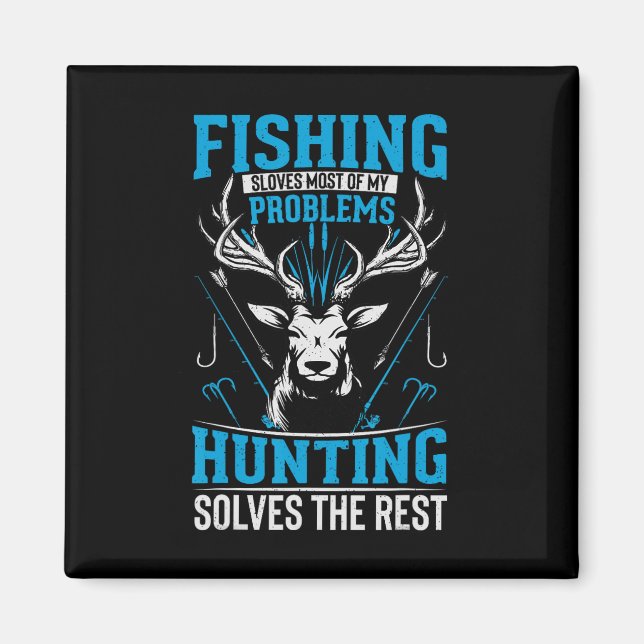 Funny Fishing Solves Most Of My Problems Hunting T Magnet (Front)