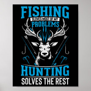 Funny Fishing Solves Most Of My Problems Hunting T Poster