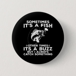 Funny Fishing Sometimes It's A Fish Fishing  6 Cm Round Badge
