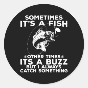Funny Fishing Sometimes It's A Fish Fishing Classic Round Sticker
