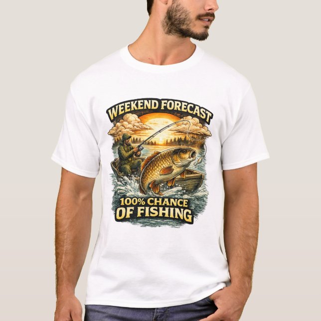 Funny Fishing T-Shirt – Weekend Forecast 100% Chan (Front)