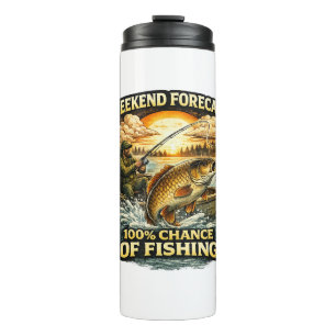 Funny Fishing T-Shirt – Weekend Forecast 100% Chan Thermal Tumbler