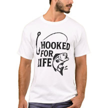 Funny Fishing Tees - Hooked for Life T-Shirt