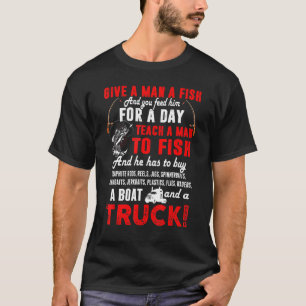 Funny Fishing Truck For Men Give A Man A Fish T-Shirt