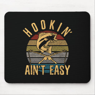 Funny Fishing Vintage Hookin' Ain't Easy Fisherman Mouse Pad