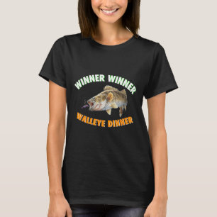 Funny Fishing Winner Winner Walleye Dinner Fish Fr T-Shirt