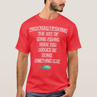 Funny FishingProcrastinating Procrastifishing 1166 T-Shirt