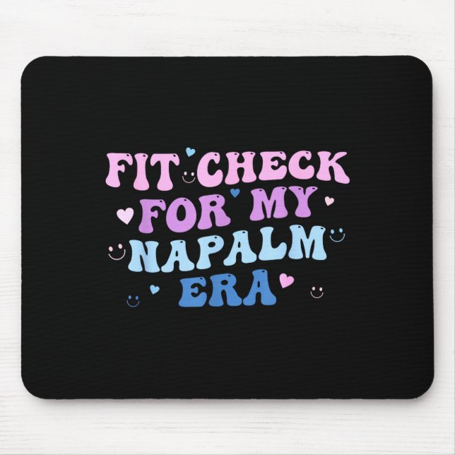 Funny Fit-check For My Napalm Era Design  Mouse Pad (Front)