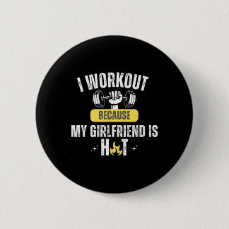 Funny Fitness Gym I Workout Because My Girlfriend 6 Cm Round Badge