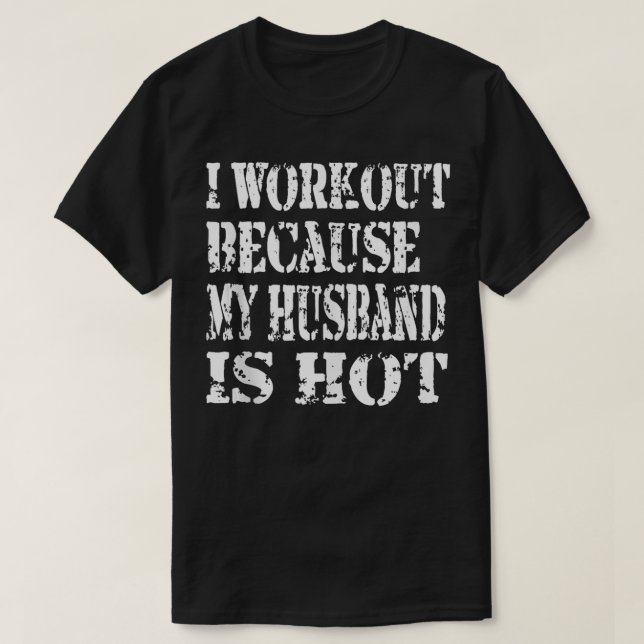 Funny Fitness Gym Lover I Workout Because My Hus i T-Shirt (Design Front)