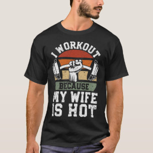 Funny Fitness Gym Lover I Workout Because My Wife  T-Shirt