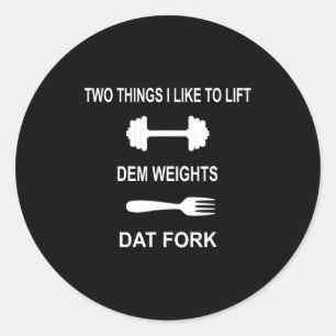 Funny Fitness Gym Quote Workout - Two Things I Lik Classic Round Sticker