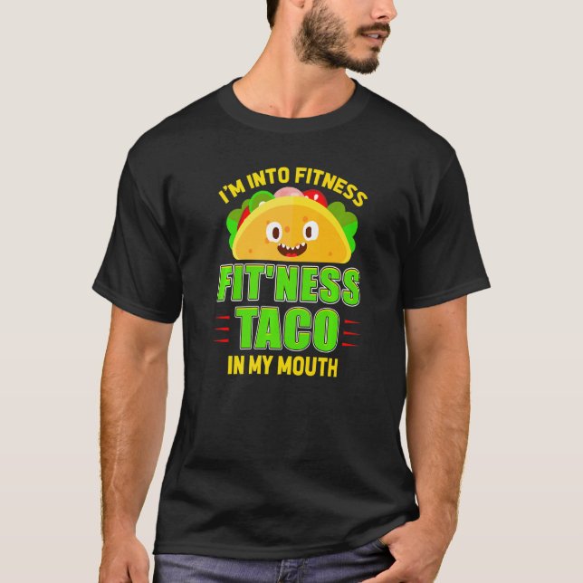 Funny Fitness Taco Foodie Mexican Food Gym Fanatic T-Shirt (Front)