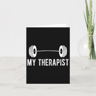 Funny Fitness Weight Strength Gym My Therapist  Card