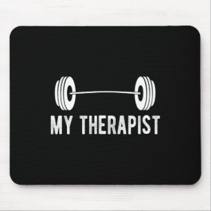Funny Fitness Weight Strength Gym My Therapist Mouse Pad