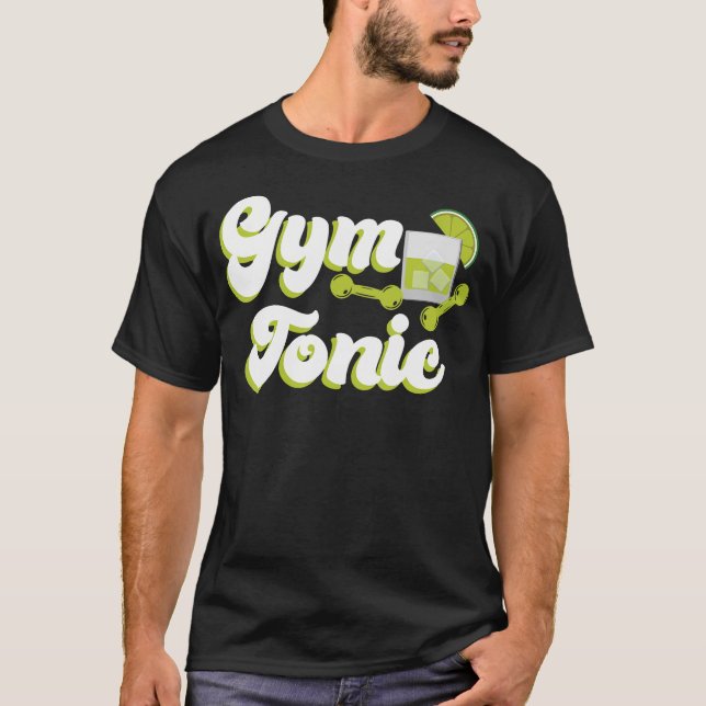 Funny Fitness Workout Gym Gym Tonic T-Shirt (Front)