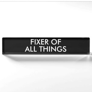 Funny Fixer Of All Things Office Humour Nameplate